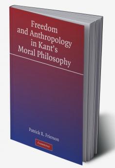 Freedom and Anthropology in Kant's Moral Philosophy