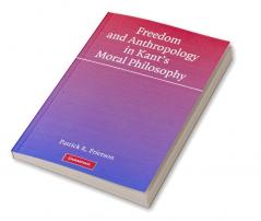 Freedom and Anthropology in Kant's Moral Philosophy