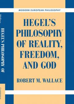 Hegel's Philosophy of Reality Freedom and God