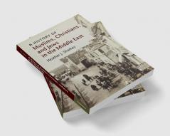 A History of Muslims Christians and Jews in the Middle             East