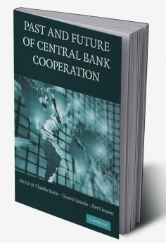 The Past and Future of Central Bank Cooperation