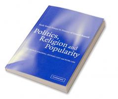 Politics Religion and Popularity in Early Stuart Britain