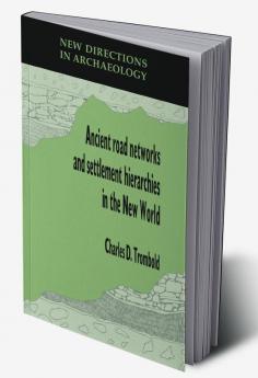 Ancient Road Networks and Settlement Hierarchies in the New World