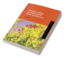 Fractals Scaling and Growth Far from Equilibrium
