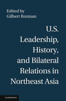 U.S. Leadership History and Bilateral Relations in Northeast Asia