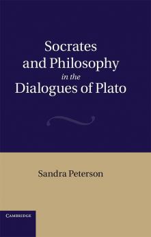 Socrates and Philosophy in the Dialogues of Plato