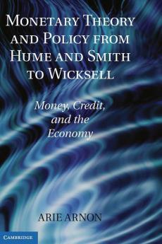 Monetary Theory and Policy from Hume and Smith to Wicksell