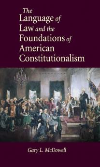 The Language of Law and the Foundations of American Constitutionalism