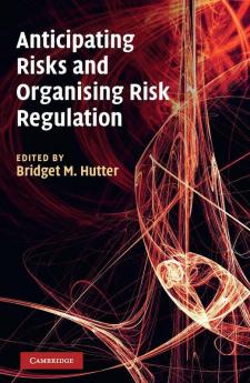 Anticipating Risks and Organising Risk Regulation