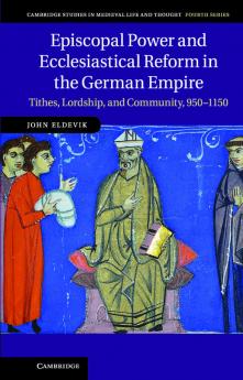 Episcopal Power and Ecclesiastical Reform in the German             Empire