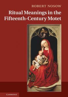 Ritual Meanings in the Fifteenth-Century Motet