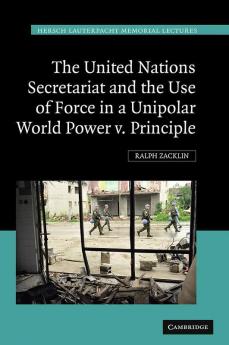 The United Nations Secretariat and the Use of Force in a Unipolar World