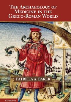 The Archaeology of Medicine in the Greco-Roman World