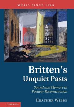 Britten's Unquiet Pasts