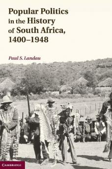 Popular Politics in the History of South Africa 1400-1948