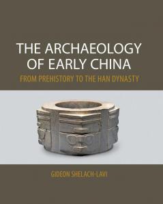 The Archaeology of Early China