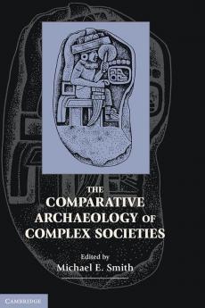The Comparative Archaeology of Complex Societies