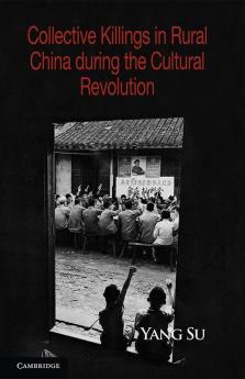 Collective Killings in Rural China during the Cultural Revolution
