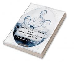 Military Education and the Emerging Middle Class in the Old South