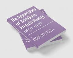 The Appreciation of Modern French Poetry (1850 1950)