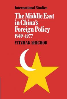 The Middle East in China's Foreign Policy 1949 1977
