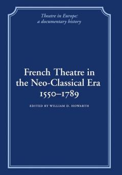 French Theatre in the Neo-Classical Era 1550 1789