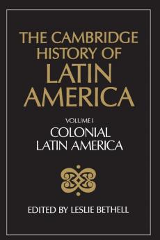 The Cambridge History of Latin America Vol 1
