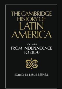 The Cambridge History of Latin America Vol 3