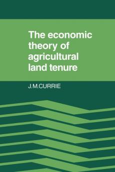 The Economic Theory of Agricultural Land Tenure