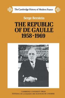 The Republic of de Gaulle 1958 1969