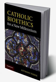 Catholic Bioethics for a New Millennium