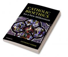Catholic Bioethics for a New Millennium