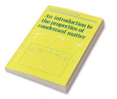 An Introduction to the Properties of Condensed Matter