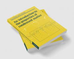 An Introduction to the Properties of Condensed Matter