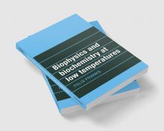 Biophysics and Biochemistry at Low Temperatures