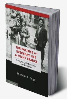 The Politics of Everyday Life in Vichy France