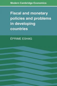 Fiscal and Monetary Policies and Problems in Developing Countries