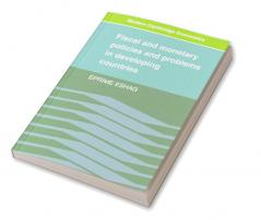 Fiscal and Monetary Policies and Problems in Developing Countries