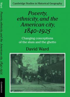 Poverty Ethnicity and the American City 1840 1925
