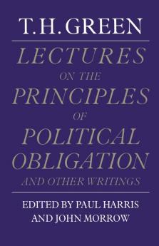 Lectures on the Principles of Political Obligation and Other Writings