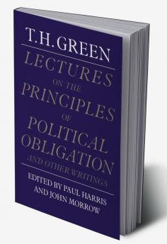 Lectures on the Principles of Political Obligation and Other Writings