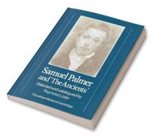 Samuel Palmer and 'The Ancients'