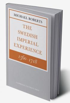 The Swedish Imperial Experience 1560 1718