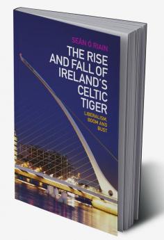 The Rise and Fall of Ireland's Celtic Tiger