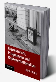 Expressivism Pragmatism and             Representationalism