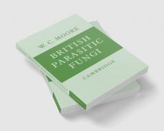 British Parasitic Fungi