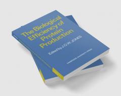 The Biological Efficiency of Protein Production
