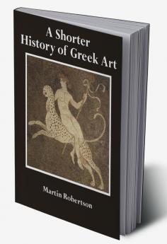 A Shorter History of Greek Art