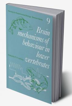 Brain Mechanisms of Behaviour in Lower Vertebrates