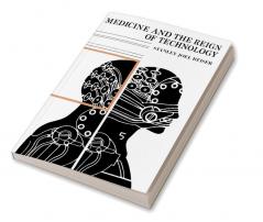 Medicine and the Reign of Technology
